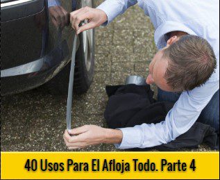 40 Usos Para El Afloja Todo